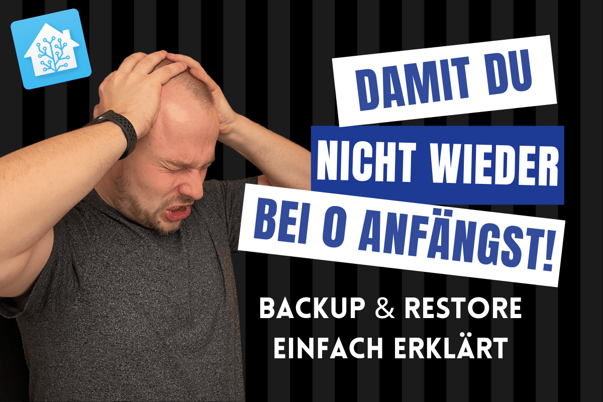 Home Assistant Backup & Restore - Alles was du wissen musst