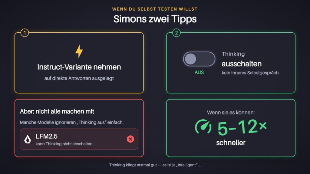 Zwei Tipps zur Modellwahl: Instruct-Variante nehmen und Thinking ausschalten, das macht die Antworten 5- bis 12-mal schneller